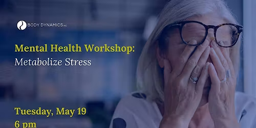 Mental Health Workshop: Metabolize Stress