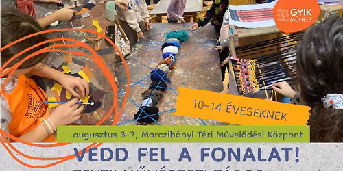 VEDD FEL A FONALAT! textilm\u0171v\u00e9szeti t\u00e1bor