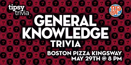 Edmonton: Boston Pizza Kingsway - General Knowledge Trivia - May 29, 8pm