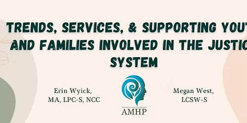 Trends, Services, and Supporting Youth and Families Involved in the Justice System