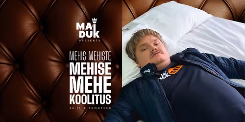 Maiduk Presents: Mehis Mehiste - Mehise Mehe Koolitus