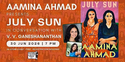 Aamina Ahmad presents July Sun in conversation with V. V. Ganeshananthan
