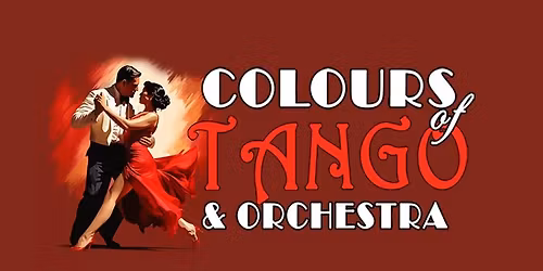 Colours of Tango & Orchestra -28.03.2026 - RZESZ\u00d3W - Filharmonia Podkarpacka - 17:00