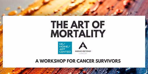The Art of Mortality: A Workshop for Cancer Survivors