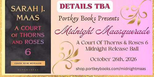 Midnight Maasquerade 2026: ACOTAR 6 Midnight Release Ball (Details & Tickets TBA)