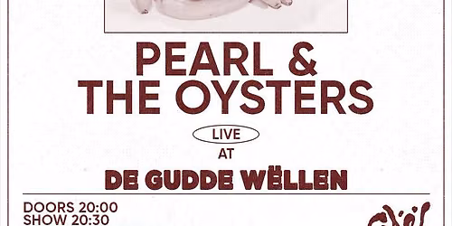 PEARL AND THE OYSTERS at De Gudde W\u00ebllen