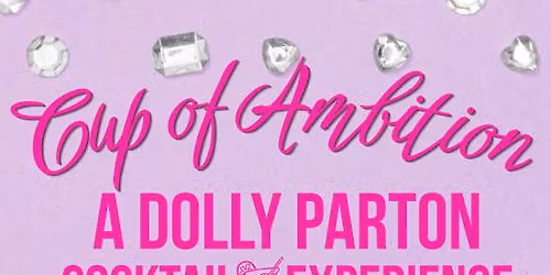 Cup of Ambition:  A Dolly Parton Cocktail Experience