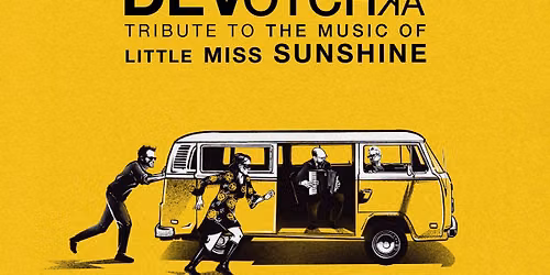DeVotchKa \u201cA Tribute to the Music of Little Miss Sunshine\u201d at Revolution Hall