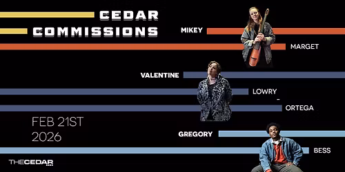THE CEDAR COMMISSIONS NightTwo:GregoryBess,MikeyMarget,ValentineLowryOrtega