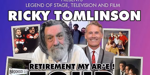 Ricky Tomlinson - Retirement My Ar*e! Tour 