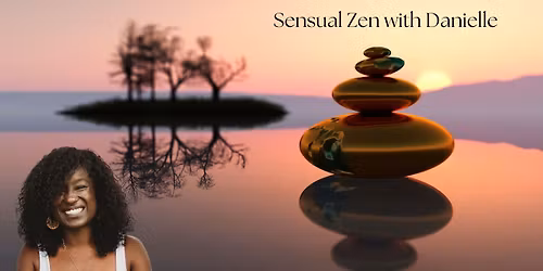 Sensual Zen Workshop with Danielle Branche-Brown