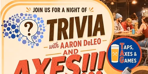 Trivia with Aaron DeLeo and Axes!!!