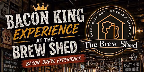 The Bacon King Experience at The Brew Shed