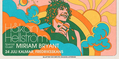 H\u00e5kan Hellstr\u00f6m | Special Guest: Miriam Bryant | Fredriksskans | Kalmar