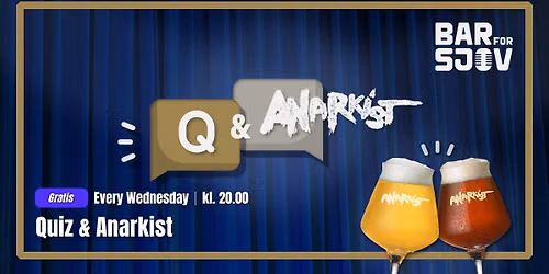 Quiz og Anarkist - Hver Onsdag Aften!