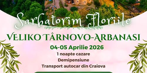 Sarbatorim Floriile-Veliko Tarnovo-Arbanasi