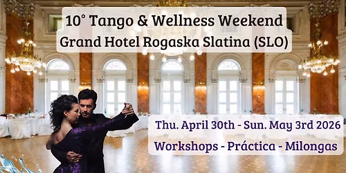 10\u00b0 Tango & Wellness Weekend at Grand Hotel Rogaska (SLO)