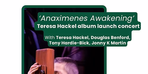 Anaximenes Awakening \u2013 Teresa Hackel album launch concert