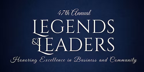 47th Annual Legends & Leaders