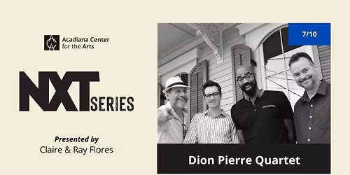 NXT Series: Dion Pierre Quartet