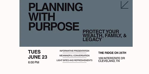 Planning with Purpose: Protect Your Wealth, Family, & Legacy