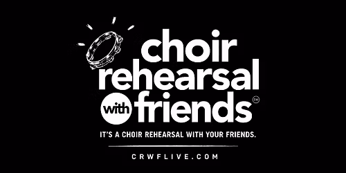 Choir Rehearsal with Friends - HOUSTON