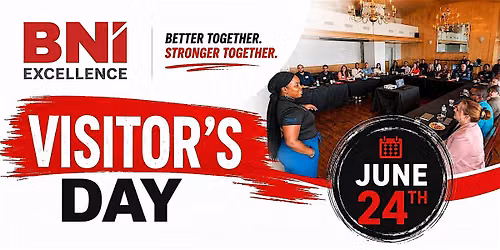 VISITOR'S DAY - JUNE 24TH  - BNI Excellence