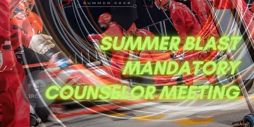 IRC Kids Summer Blast \u201cF1: Faith in Motion\u201d Mandatory Counselor Meeting