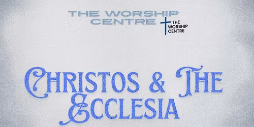 Christos & The Ecclesia (The church)
