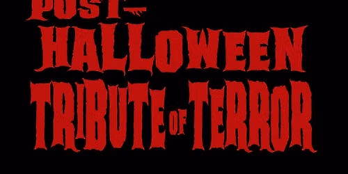 Post-Halloween Tribute of Terror!