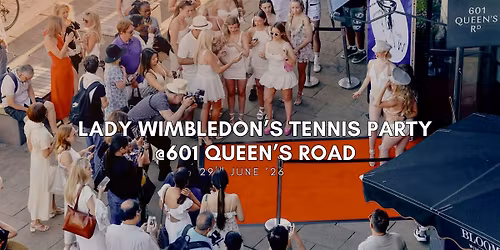 Lady Wimbledon\u2019s Tennis Party @ 601 Queen\u2019s Road