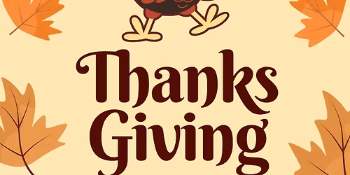 Thanksgiving Friends & Family Celebration!