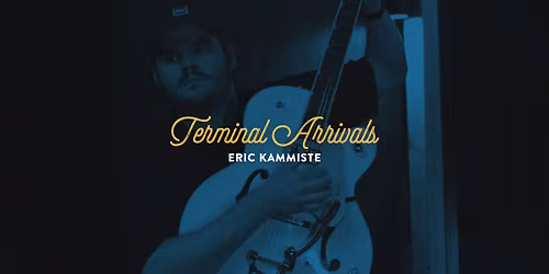 Terminal Arrivals: Eric Kammiste