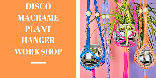 Disco Macrame Plant Hanger Workshop