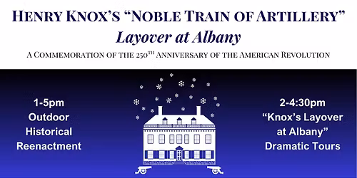 Henry Knox's "Noble Train of Artillery" - Layover in Albany