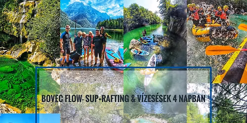 Bovec Flow- SUP + Rafting +V\u00edzes\u00e9sek 4 napban 