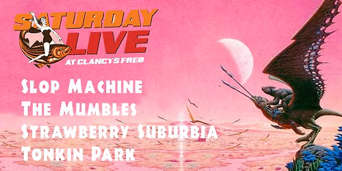 Saturday Live!  Slop Machine   The Mumbles  Strawberry Suburbia  Tonkin Park