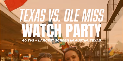 TEXAS VS. OLE MISS WATCH PARTY \ud83c\udf89\ud83c\udfc8\ud83e\udde1\ud83e\udd18
