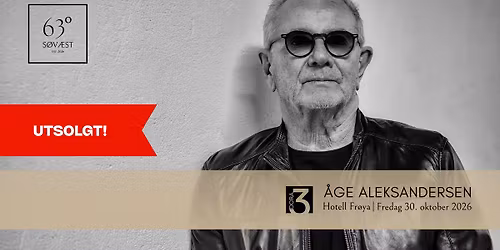 63\u00ba S\u00f8v\u00e6st presenterer: \u00c5ge Aleksandersen UTSOLGT!