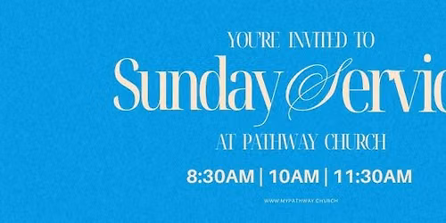 Sunday Services at Pathway