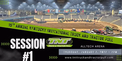 15th Annual Kentucky Invitational Truck & Tractor Pull - Session 1