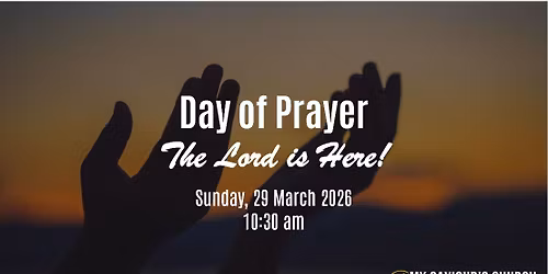 Day of Prayer - The Lord is Here!