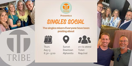SINGLES SOCIAL \ud83c\udf78\ud83d\udc83\ud83c\udffc Tribe\u2019s Downtown Alpharetta Mixer \ud83c\udf9f\ufe0f Tix on Sale Now!