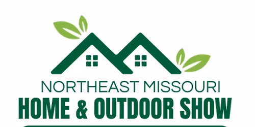  Northeast Missouri Home & Outdoor Show