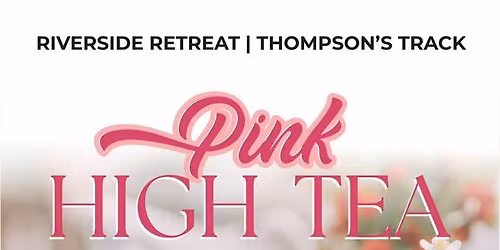 Pink High Tea at Riverside Retreat Thompson\u2019s Track
