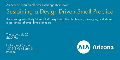 Sustaining a Design-Driven Small Practice: An AIA Arizona SFx Event