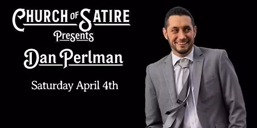 Church of Satire Presents: Dan Perlman