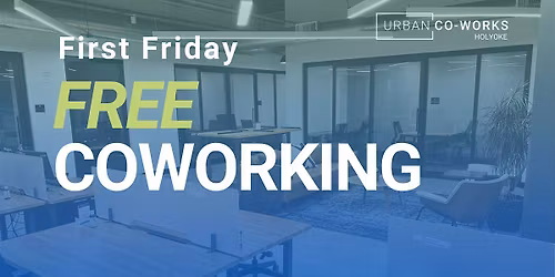 Holyoke FREE Coworking - First Friday of May 2026