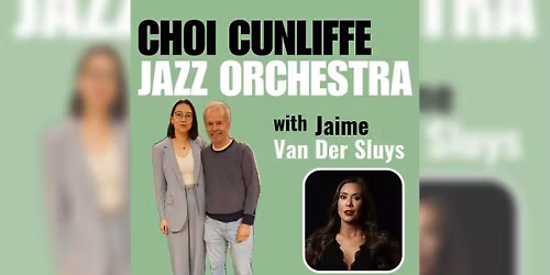 CHOI CUNLIFFE ORCHESTRA | Featuring Jaime Van Der Sluys \u2014 Campus JAX Newport Beach