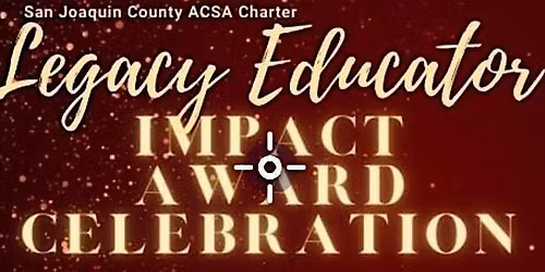 San Joaquin Charter Legacy Educator Impact Awards & End of Year Celebration